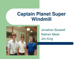 Captain Planet Super Windmill