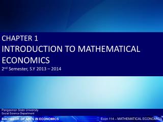 CHAPTER 1 INTRODUCTION TO MATHEMATICAL ECONOMICS 2 nd Semester, S.Y 2013 – 2014