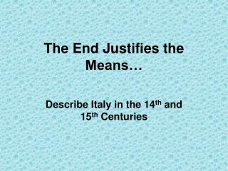 The End Justifies the Means…