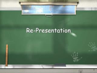 Re-Presentation