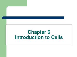 Chapter 6 Introduction to Cells