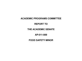ACADEMIC PROGRAMS COMMITTEE REPORT TO THE ACADEMIC SENATE AP-011-089 FOOD SAFETY MINOR