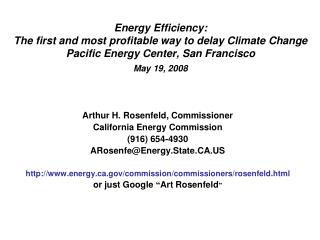 Arthur H. Rosenfeld, Commissioner California Energy Commission (916) 654-4930