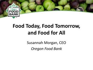 Food Today, Food Tomorrow, and Food for All