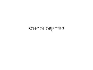 SCHOOL OBJECTS 3