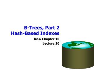 B-Trees, Part 2 Hash-Based Indexes