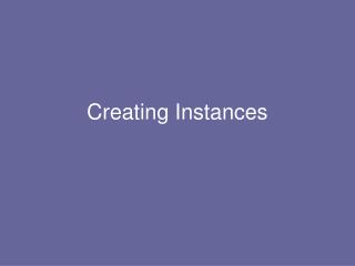 Creating Instances