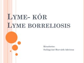 Lyme- kór Lyme borreliosis