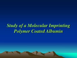 Study of a Molecular Imprinting Polymer Coated Albumin