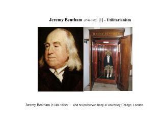 Jeremy Bentham ( 1748–1832) -- and his preserved body in University College, London