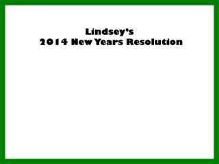 Lindsey ’ s 2014 New Years Resolution