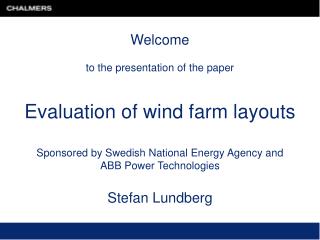 Welcome to the presentation of the paper Evaluation of wind farm layouts