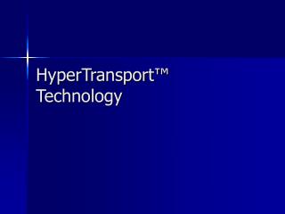 HyperTransport™ Technology