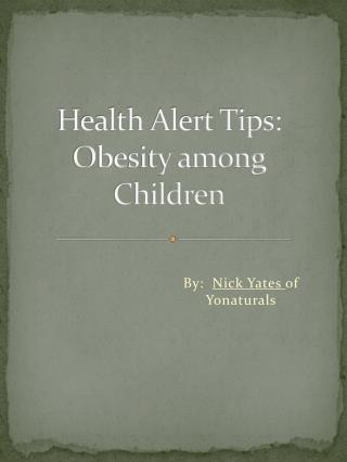 Health Alert Tips: Obesity among Children