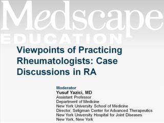 Viewpoints of Practicing Rheumatologists: Case Discussions in RA