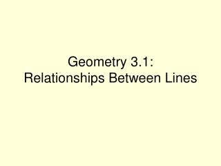 Geometry 3.1: Relationships Between Lines