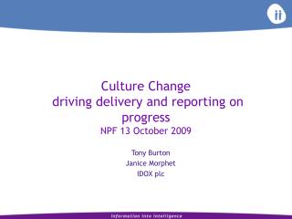 Culture Change driving delivery and reporting on progress NPF 13 October 2009