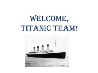 Welcome, Titanic Team!