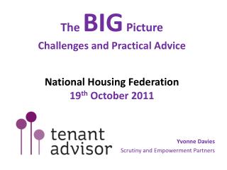 The BIG Picture Challenges and Practical Advice National Housing Federation 19 th October 2011