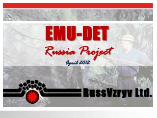 EMU-DET Russia Project April 201 2