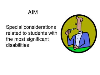 AIM Special considerations related to students with the most significant disabilities