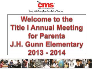 Welcome to the Title I Annual Meeting for Parents J.H. Gunn Elementary 2013 - 2014