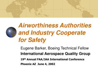 Airworthiness Authorities and Industry Cooperate for Safety