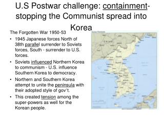 U.S Postwar challenge: containment - stopping the Communist spread into Korea