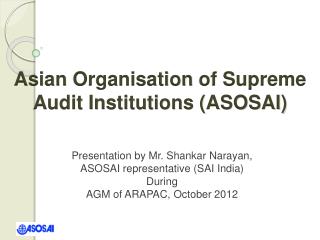 Presentation by Mr. Shankar Narayan, ASOSAI representative (SAI India) During