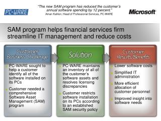 Lower software costs Simplified IT administration More efficient allocation of customer personnel