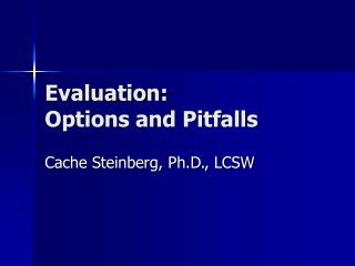 Evaluation: Options and Pitfalls