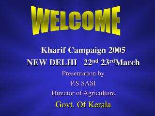 Kharif Campaign 2005 NEW DELHI 22 nd 23 rd March Presentation by P.S.SASI