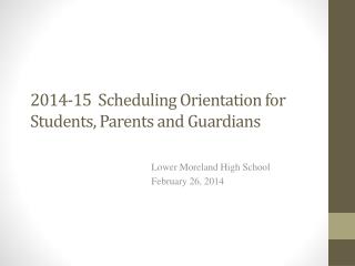 2014-15 Scheduling Orientation for Students, Parents and Guardians