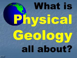 What is Physical Geology all about?