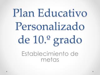 Plan Educativo Personalizado de 10.º grado