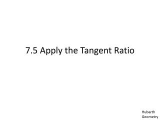 7.5 Apply the Tangent Ratio