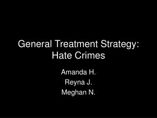 General Treatment Strategy: Hate Crimes