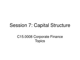 Session 7: Capital Structure