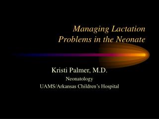 Managing Lactation Problems in the Neonate