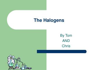The Halogens