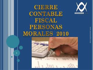 CIERRE CONTABLE FISCAL PERSONAS MORALES 2010