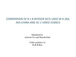 COMPARISON OF 8 × 8 INTEGER DCTs USED IN H.264, AVS-CHINA AND VC-1 VIDEO CODECS