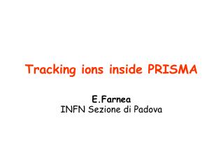Tracking ions inside PRISMA