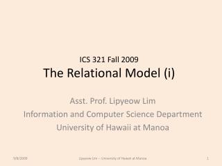 ICS 321 Fall 2009 The Relational Model (i)