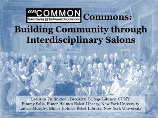 COMMON Commons : Building Community through Interdisciplinary Salons