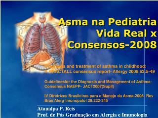 Diagnosis and treatment of asthma in childhood: A PRACTALL consensus report- Allergy 2008 63:5-49
