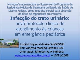 Hospital Regional da Asa Sul/SES/DF Por: Vanessa Macedo Silveira Fuck