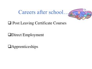 Careers after school…..