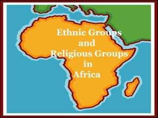 Ethnic Groups and Religious Groups in Africa