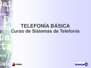 TELEFONÍA BÁSICA Curso de Sistemas de Telefonía